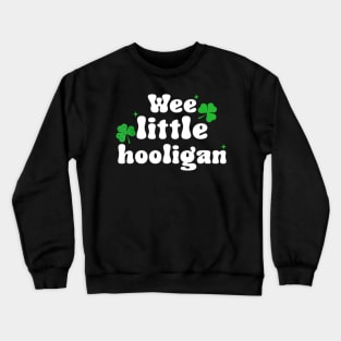 Wee Little Hooligan - Irish St Patrick's Day Funny Crewneck Sweatshirt